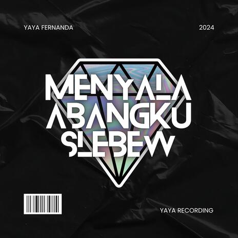 Menyala Abangku Slebew | Boomplay Music