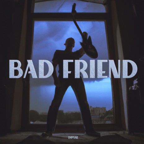 Bad Friend | Boomplay Music