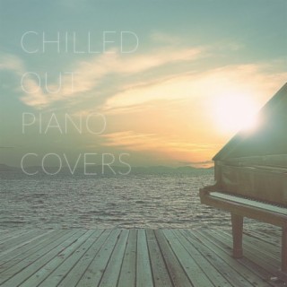 Chilled out Piano Covers