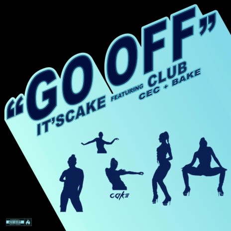 Go Off (Radio Edit) ft. Club Cec & Club Bake