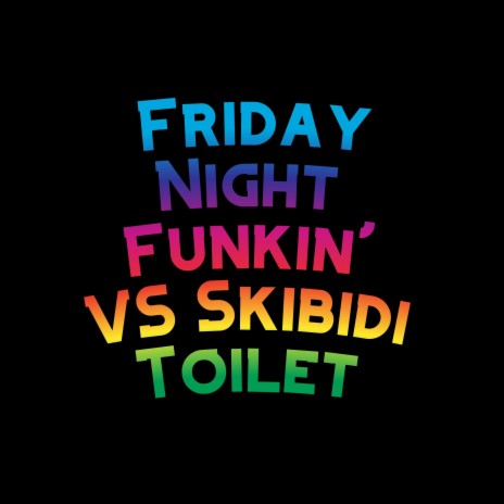 Friday Night Funkin' VS Skibidi Toilet | Boomplay Music