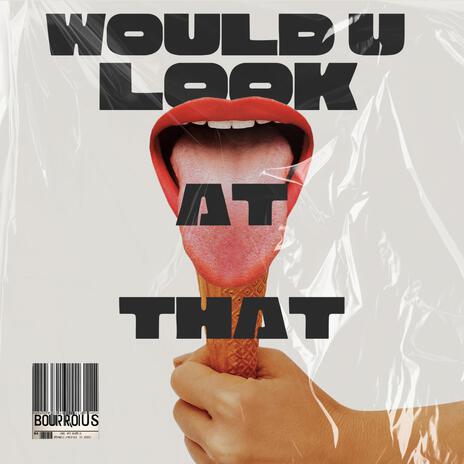 Would U look at THAT | Boomplay Music