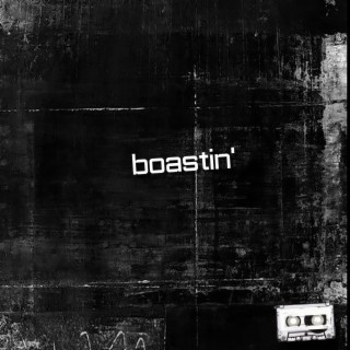 boastin' ft. OneLastShot lyrics | Boomplay Music