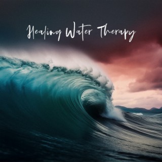 Healing Water Therapy: Calm Music and Ocean Sounds for Harmony, Deep Sleep & Meditation