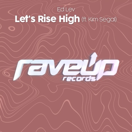 Let's Rise High ft. Kim Segal | Boomplay Music