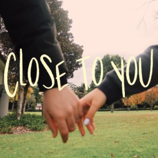 Close To You ft. Zac Sellars lyrics | Boomplay Music