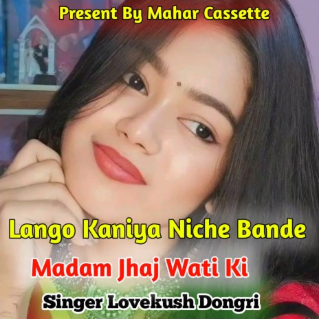 Lango Kaniya Niche Bande Madam Jhaj Wati Ki | Boomplay Music