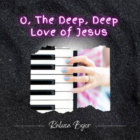 O, the Deep, Deep Love of Jesus (Piano Version)