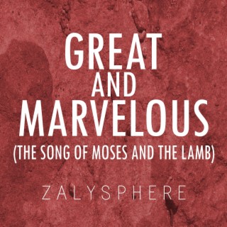 Great and Marvelous (The Song of Moses and the Lamb)