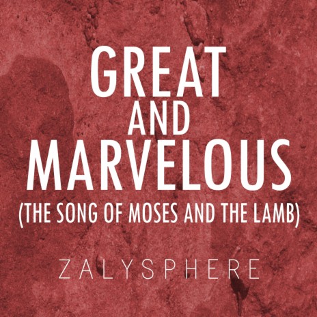 Great and Marvelous (The Song of Moses and the Lamb) | Boomplay Music