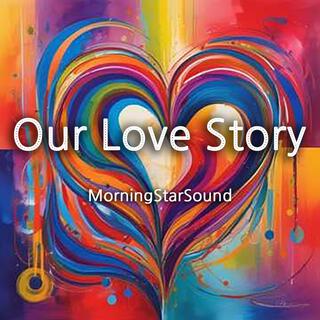 Our Love Story lyrics | Boomplay Music