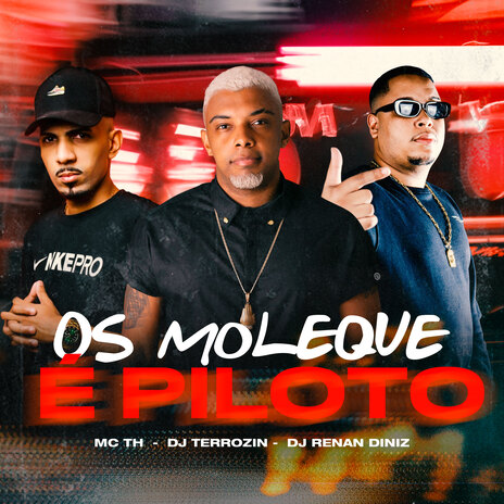 Os Moleque É Piloto ft. Dj Renan Diniz & TERROzin | Boomplay Music