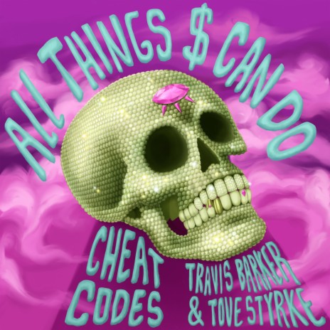 All Things $ Can Do (with Travis Barker & Tove Styrke) | Boomplay Music