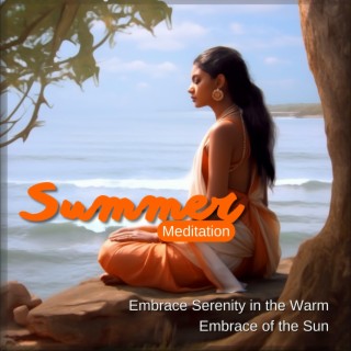 Summer Meditation: Embrace Serenity in the Warm Embrace of the Sun