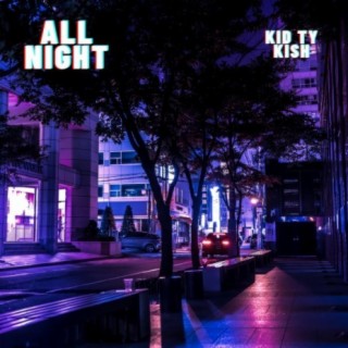 All Night (feat. Kish)