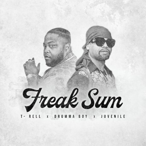 Freak Sum ft. T-Rell & Juvenile | Boomplay Music