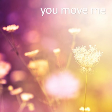 You Move Me | Boomplay Music