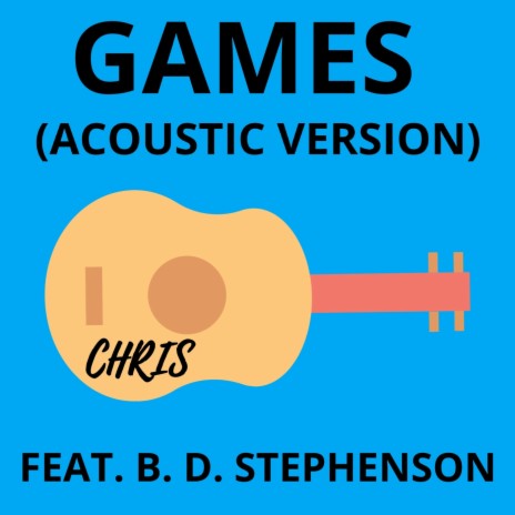 Games (Acoustic Version) [feat. B. D. Stephenson] | Boomplay Music