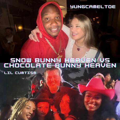 Snow Bunny Heaven VS Chocolate Bunny Heaven ft. yungcameltoe & Lil Cumtism | Boomplay Music