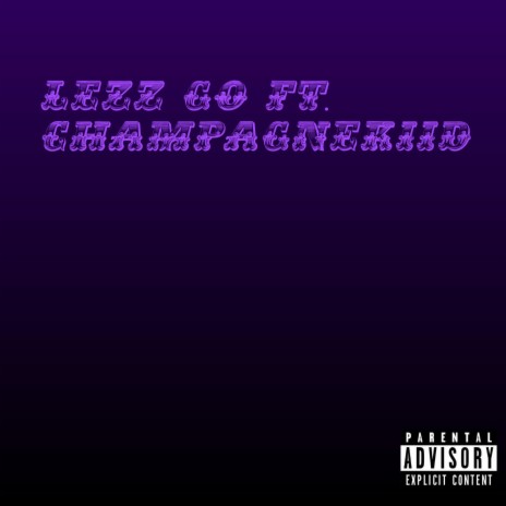 Lezz Go ft. ChampagneKiid