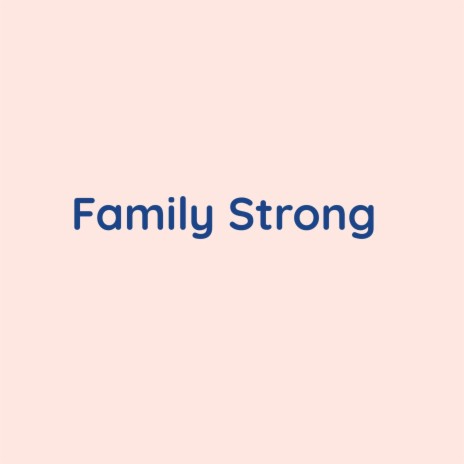 Family Strong | Boomplay Music