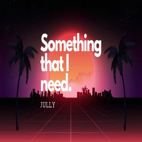 Something That I Need | Boomplay Music