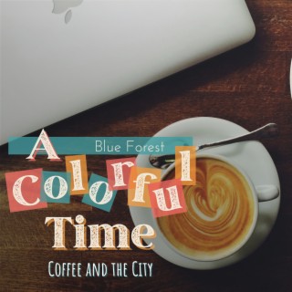 A Colorful Time - Coffee and the City