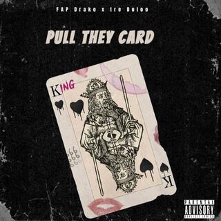 Pull They Card