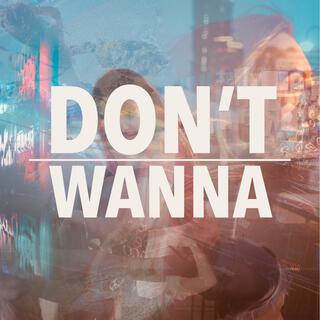 Don't Wanna lyrics | Boomplay Music