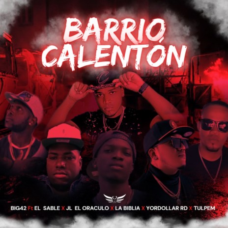 BARRIO CALENTON ft. El Sable, JL El Oráculo, La Biblia, Yordollar RD & Tulpem