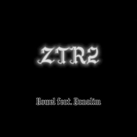 ZTR2 ft. Danalim | Boomplay Music