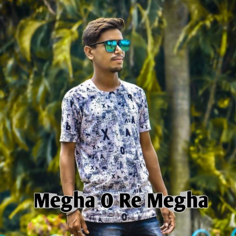 Megha O Re Megha | Boomplay Music