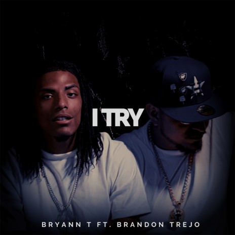 I Try ft. Brandon Trejo | Boomplay Music