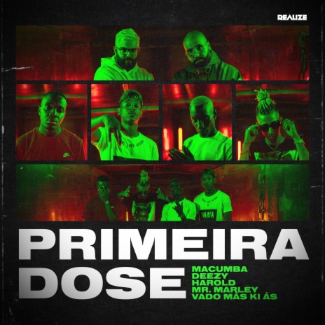 Primeira Dose ft. Vado Más Ki Ás, Deezy, Mr. Marley & Harold | Boomplay Music