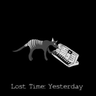 Lost Time: Yesterday