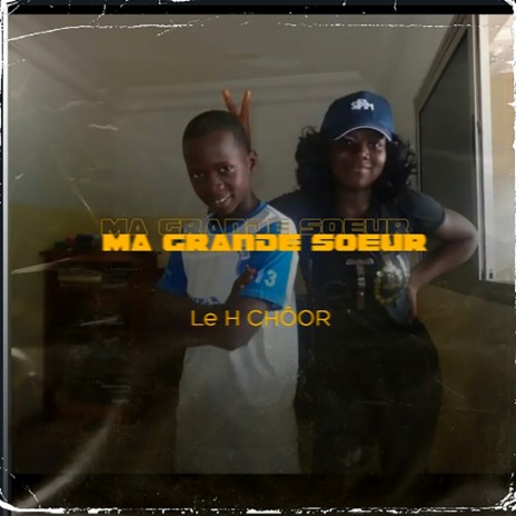 Ma Grande soeur | Boomplay Music