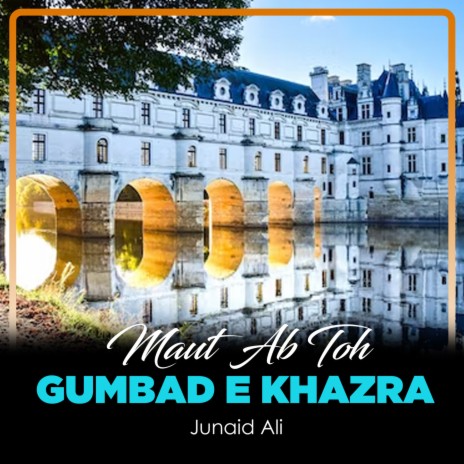 Maut Ab Toh Gumbad e Khazra | Boomplay Music