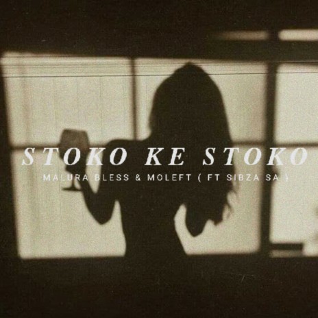 Stoko Ke Stoko ft. Moleft & Sibza SA | Boomplay Music