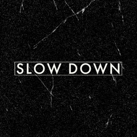 Slow Down | Boomplay Music