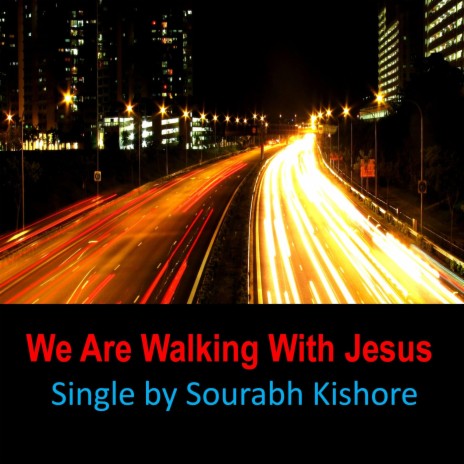 We Are Walking with Jesus | Boomplay Music