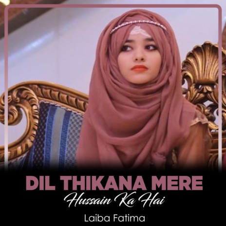 Dil Thikana Mere Hussain Ka Hai | Boomplay Music