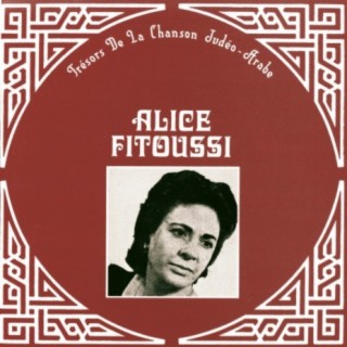 Trésors de la chanson Judéo-Arabe, Alice Fitoussi