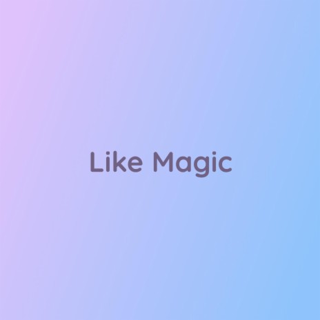 Like Magic | Boomplay Music