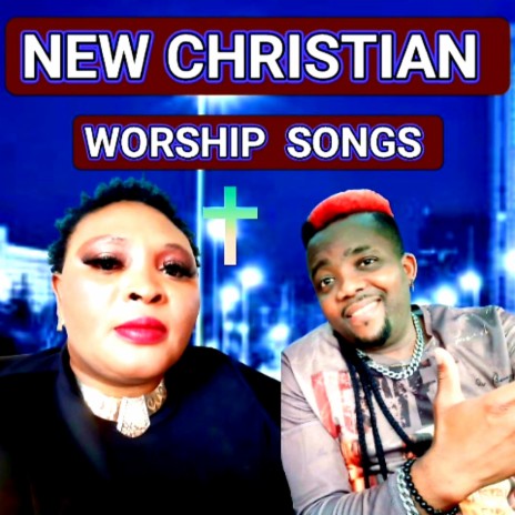 NEW CHRISTIAN WORSHIP SONGS | Boomplay Music