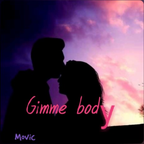Gimme Body | Boomplay Music