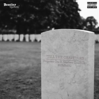 'Till The Graveyard (feat. Southern Com4rt & It'sYaBoiH2)