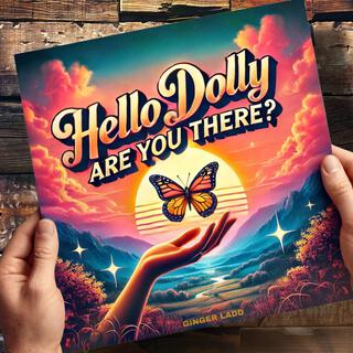 Hello Dolly (Are You There?) lyrics | Boomplay Music