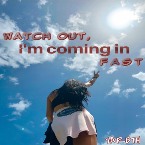 Watch out I'm coming in fast | Boomplay Music