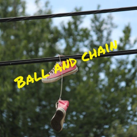 Ball And Chain | Boomplay Music