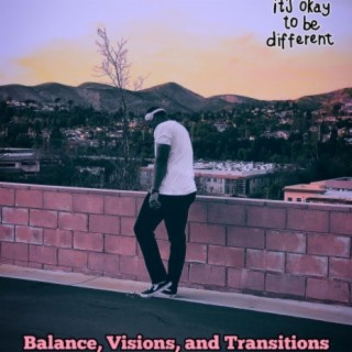 Balance, Visions, and Transitions